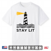 Block Stay Lit Lighthouse Nautical Ocean Boating Humor Shirt