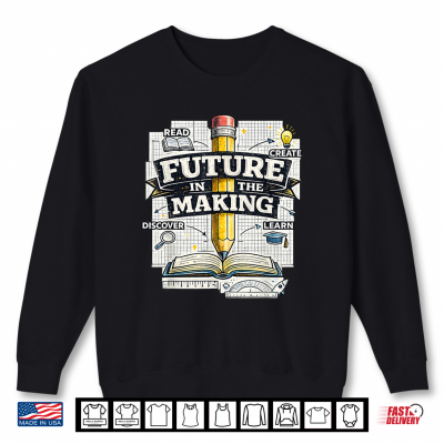 Future In The Making Back To School Teacher Kids Boys Girls Shirt 2 Sweatshirt Future in The Making Back to School Teacher Kids Boys Girls Shirt