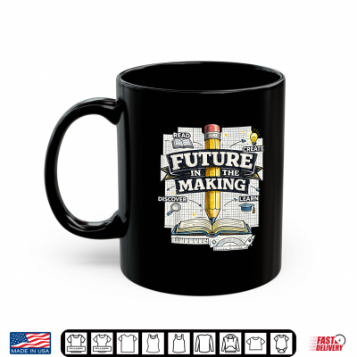 Future In The Making Back To School Teacher Kids Boys Girls Shirt 3 Mug Future in The Making Back to School Teacher Kids Boys Girls Shirt