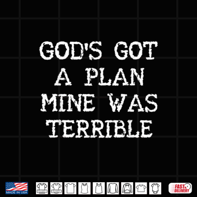 Gods Got A Plan Mine Was Terrible Funny Christian Faith Shirt 4 Design Gods Got A Plan Mine was Terrible Funny Christian Faith Shirt