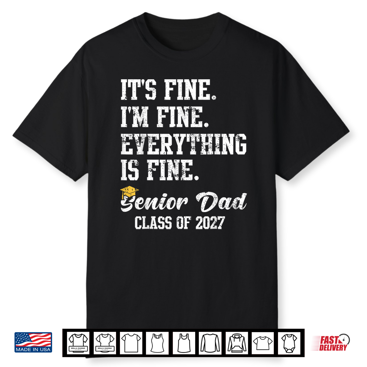 Mens Its Fine Im Fine Everything Is Fine Senior Dad Class Of 2027 Shirt