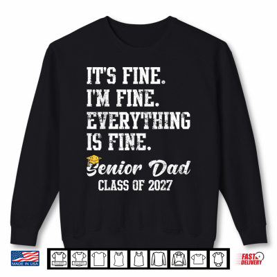 Sweatshirt Mens Its Fine Im Fine Everything is Fine Senior Dad Class of 2027 Shirt