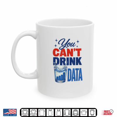 Mug Retro You Cant Drink Data Environmental Activist Water Shirt