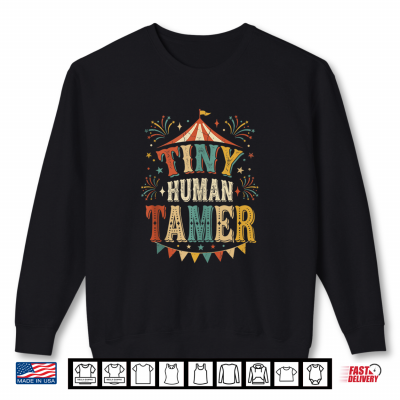 Sweatshirt Tiny Human Tamer Funny Circus Parent Humor Vintage Shirt