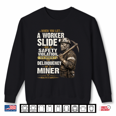 Sweatshirt Funny MSHA Mining Safety Delinquency of a Miner Shirt