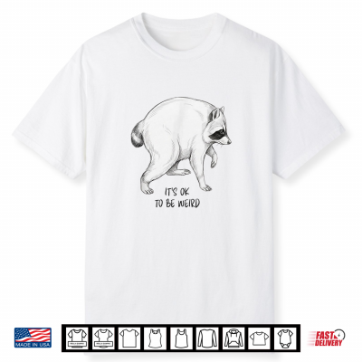 Jimothy It’S Ok To Be Weird Funny Racoon Shirt