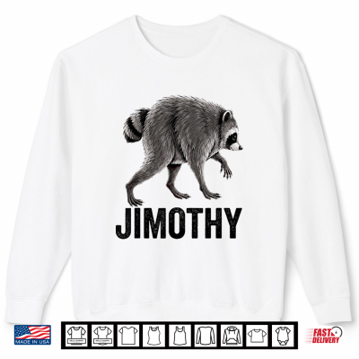 Jimothy Raccoon Meme Shirt 2 Sweatshirt Jimothy Raccoon Meme Shirt