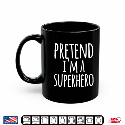 Mug Funny Easy Lazy Halloween PRETEND IM A SUPERHERO Costume Shirt