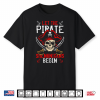 Funny Skeleton Crossbones Let The Pirate Shenanigans Begin Shirt