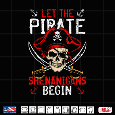 Design Funny Skeleton Crossbones Let The Pirate Shenanigans Begin Shirt