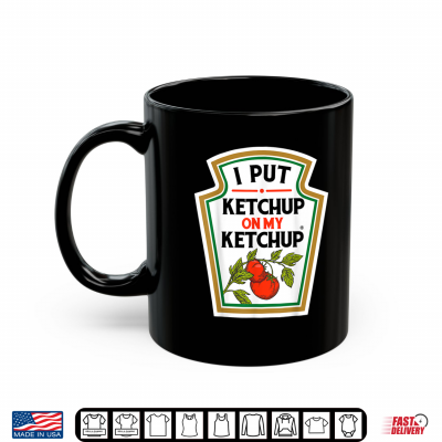Mug I Put Ketchup On My Ketchup Tomato DIY Halloween Shirt
