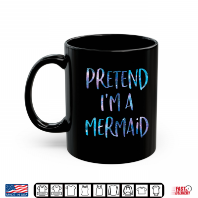 Mug Pretend Im A Mermaid Lazy Funny Mermaid Halloween Costume Shirt