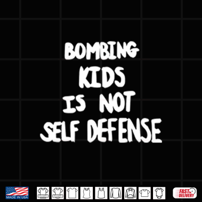 Design Bombing Kids Is Not Self Defense Shirt