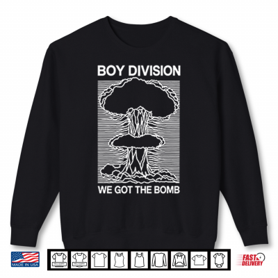 Sweatshirt Boy Division We Got The Bomb Shirt