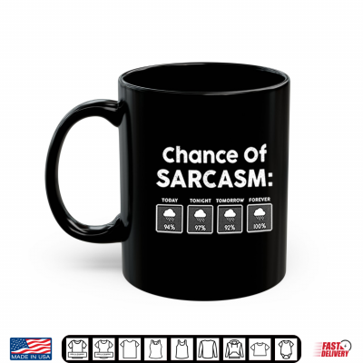 Mug Chance Of Sarcasm Shirt