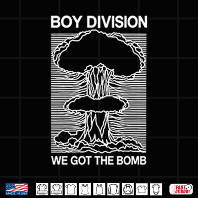Design Boy Division We Got The Bomb Shirt