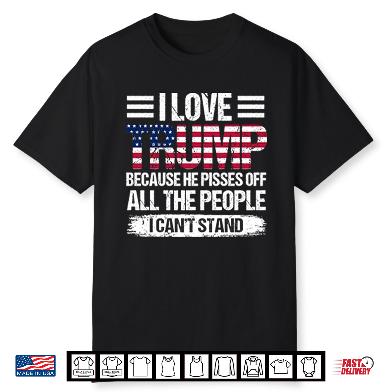 I Love Trump Because He Pisses Off All The People I Can’T Stand Shirt