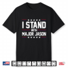 I Stand With Major Jason Shirt