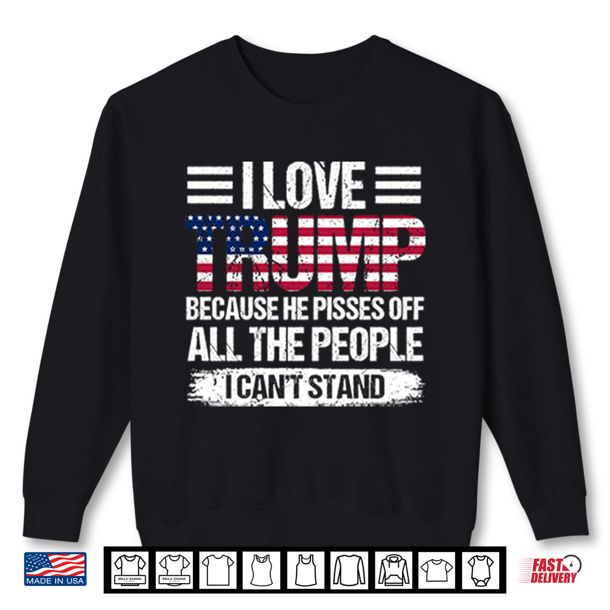 I Love Trump Because He Pisses Off All The People I Can’T Stand Shirt