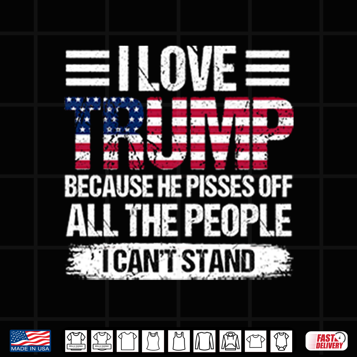 I Love Trump Because He Pisses Off All The People I Can’T Stand Shirt