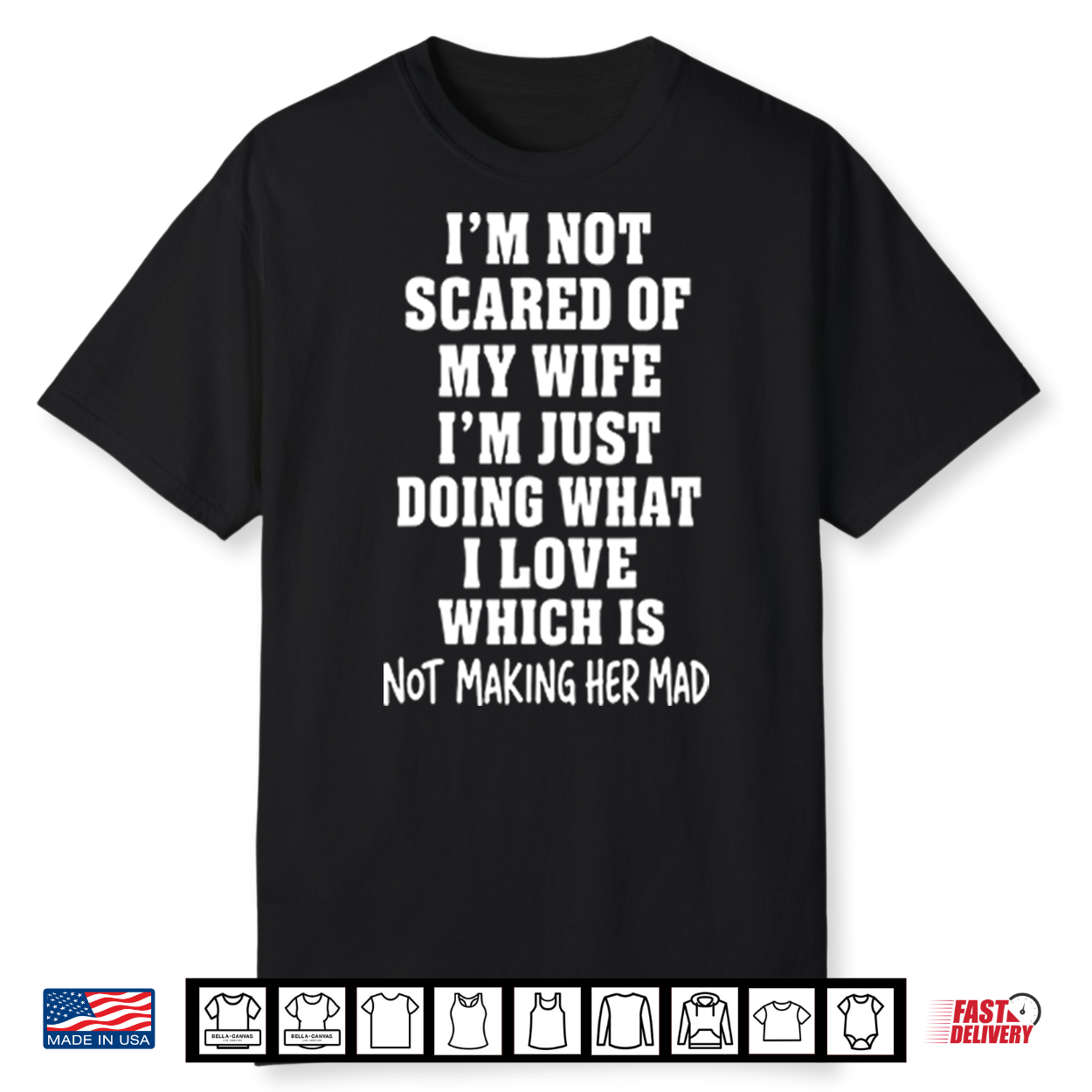 I’M Not Scared Of My Wife I’M Just Doing What I Love Shirt