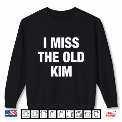 Sweatshirt Kanye West I Miss The Old Kim Shirt