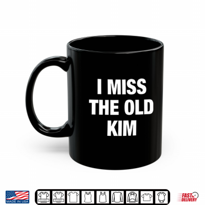 Mug Kanye West I Miss The Old Kim Shirt