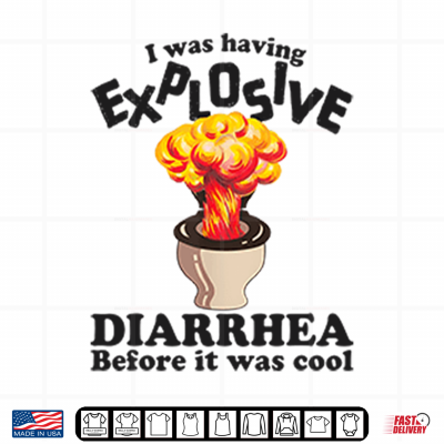 Design I Was Having Explosive Diarrhea Before It Was Cool Shirt