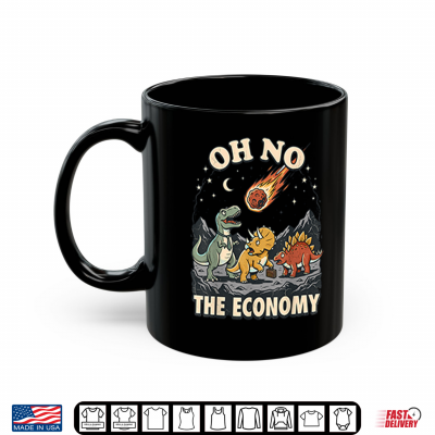 Mug Oh No The Economy Dinosaur Shirt