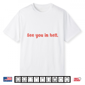 See You In Hell Shirt