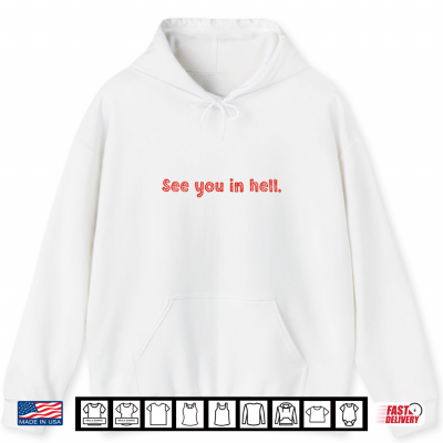 Hoodie See You In Hell Shirt