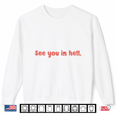 Sweatshirt See You In Hell Shirt
