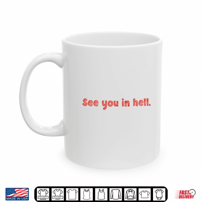 Mug See You In Hell Shirt