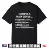 Trump Is A Math Genius He Divides The Country Shirt