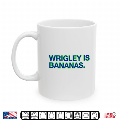 Wrigley Is Bananas Shirt 3 Mug Wrigley Is Bananas Shirt