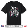 Funny You Inspire My Inner Serial Killer Humor Halloween Shirt
