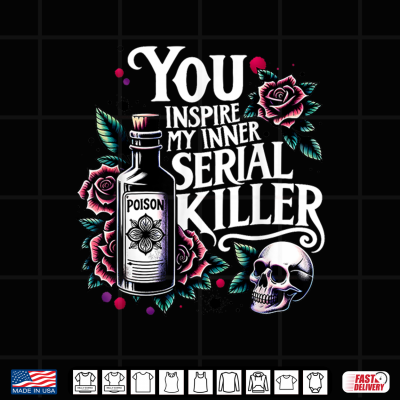 Design Funny You Inspire My Inner Serial Killer Humor Halloween Shirt