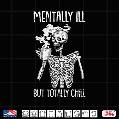 Design Mentally Ill But Totally Chill Halloween Costume Skeleton Shirt 1