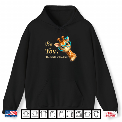 Hoodie Be You The World Will Adjust Cute Giraffe Lover Glasses Shirt