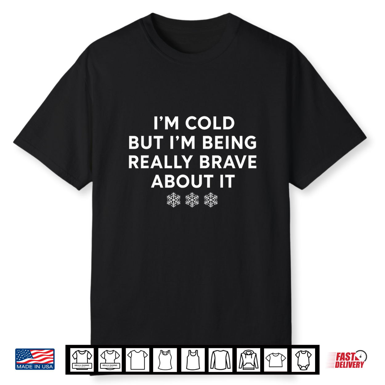 I’M Cold But I’M Being Really Brave About It Shirt