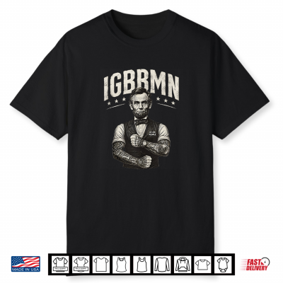 It’S Gonna Be Bad My Igbbmn Meme Abe Lincoln Patriotic Shirt