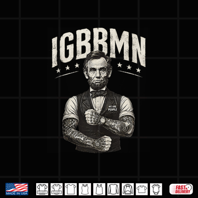 It'S Gonna Be Bad My Igbbmn Meme Abe Lincoln Patriotic Shirt 4 Design Its Gonna Be Bad My Igbbmn Meme Abe Lincoln Patriotic Shirt