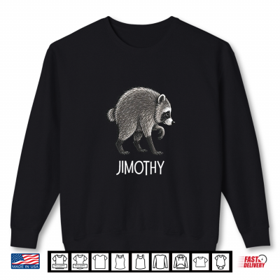 Jimothy Raccoon Cute Trash Panda Viral Animal Lover Gift Shirt 2 Sweatshirt Jimothy Raccoon Cute Trash Panda Viral Animal Lover Gift Shirt