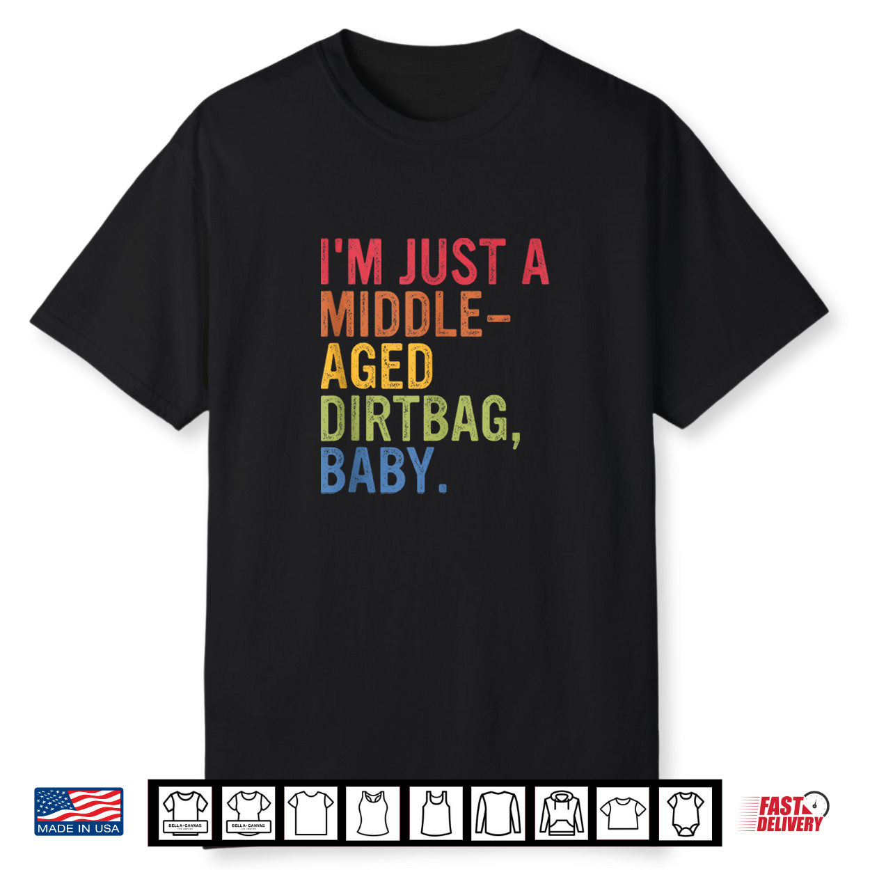 I’M Just A Middle Aged Dirtbag Baby Humor Shirt I’M Just A Middle Aged Dirtbag Baby Humor Shirt