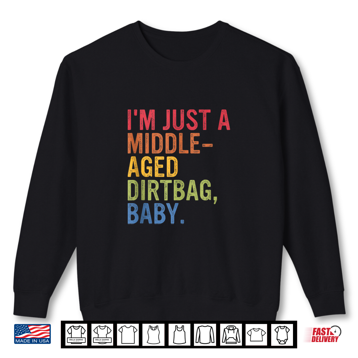I’M Just A Middle Aged Dirtbag Baby Humor Shirt I’M Just A Middle Aged Dirtbag Baby Humor Shirt