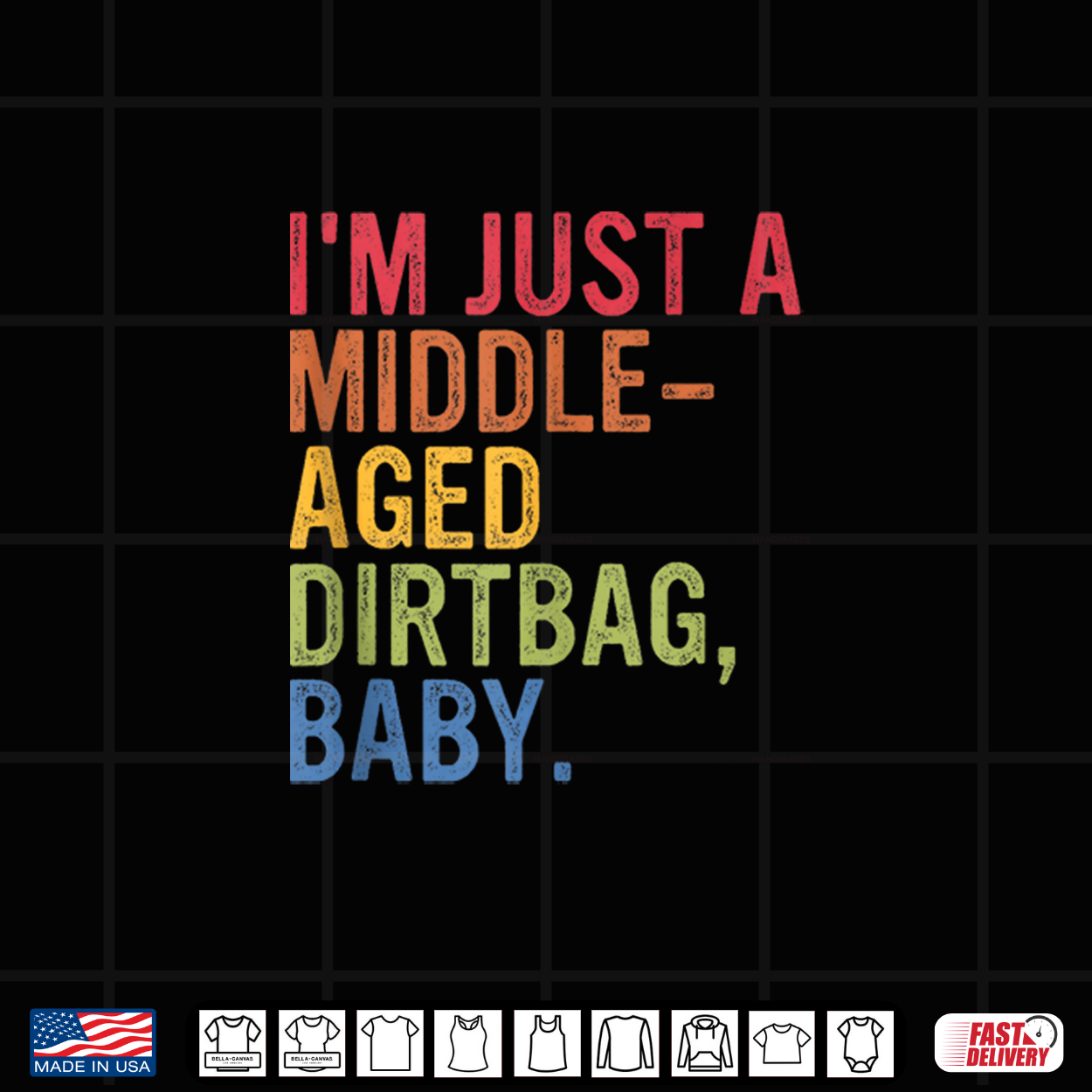 I’M Just A Middle Aged Dirtbag Baby Humor Shirt I’M Just A Middle Aged Dirtbag Baby Humor Shirt