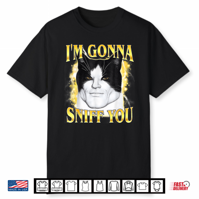 Im Gonna Sniff You Meme Cat Lover Shirt
