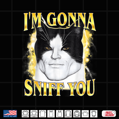 Design Im Gonna Sniff You Meme Cat Lover Shirt