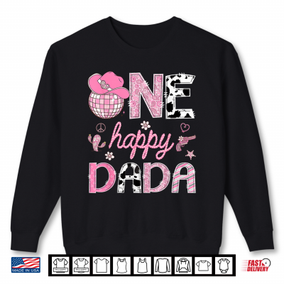 Sweatshirt One Happy Dada Western Disco Cowgirl 1st Birthday Shirt
