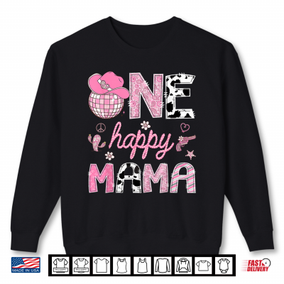 Sweatshirt One Happy Mama Western Disco Cowgirl 1st Birthday Shirt